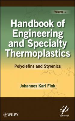 Handbook of Engineering and Specialty Thermoplastics, Volume 1. Polyolefins and Styrenics - Johannes Fink Karl