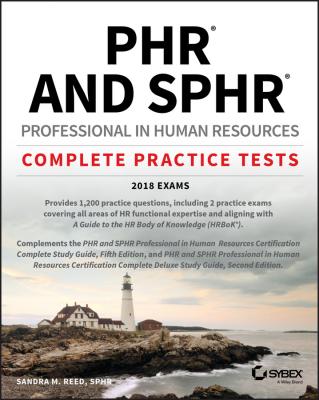 PHR and SPHR Professional in Human Resources Certification Complete Practice Tests. 2018 Exams - Sandra Reed M.