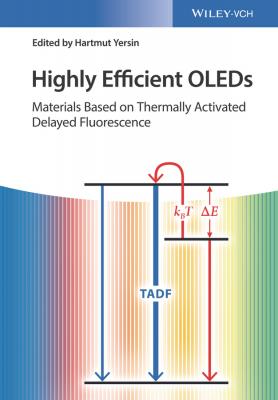 Highly Efficient OLEDs. Materials Based on Thermally Activated Delayed Fluorescence - Hartmut  Yersin