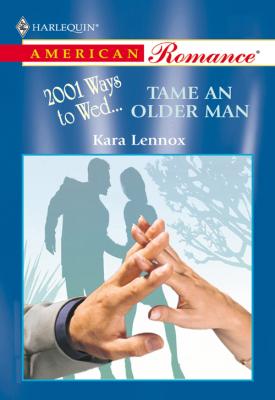 Tame An Older Man - Kara  Lennox