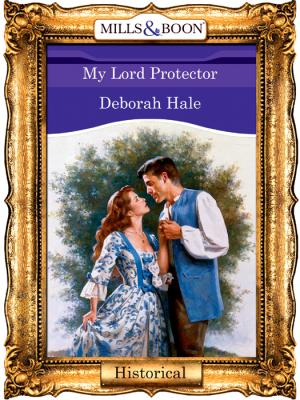 My Lord Protector - Deborah  Hale