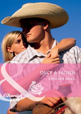 Once a Father - Kathleen  Eagle
