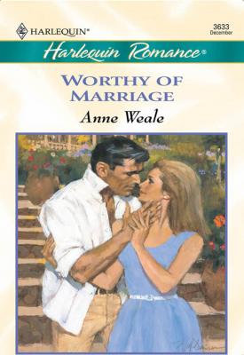 Worthy Of Marriage - ANNE  WEALE
