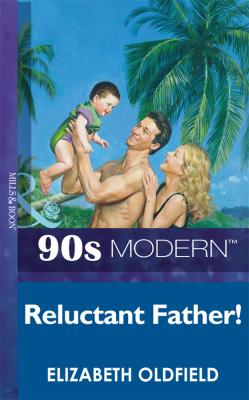 Reluctant Father - Elizabeth  Oldfield