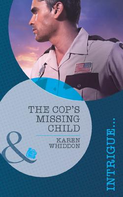 The Cop's Missing Child - Karen  Whiddon