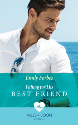 Falling For His Best Friend - Emily  Forbes