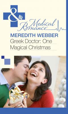 Greek Doctor: One Magical Christmas - Meredith  Webber