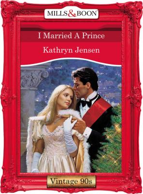 I Married A Prince - Kathryn  Jensen