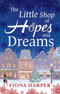 The Little Shop of Hopes and Dreams - Fiona Harper