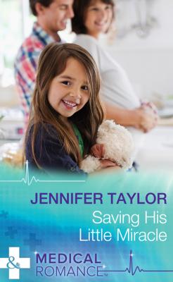 Saving His Little Miracle - Jennifer  Taylor