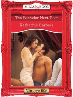 The Bachelor Next Door - Katherine Garbera