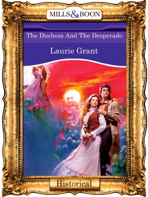 The Duchess And The Desperado - Laurie  Grant