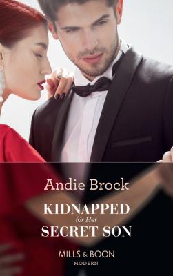 Kidnapped For Her Secret Son - Andie Brock