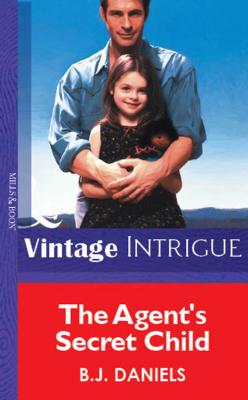 The Agent's Secret Child - B.J.  Daniels
