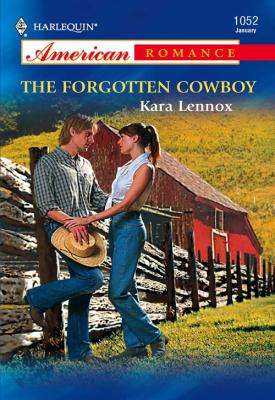 The Forgotten Cowboy - Kara  Lennox