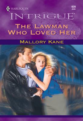 The Lawman Who Loved Her - Mallory  Kane