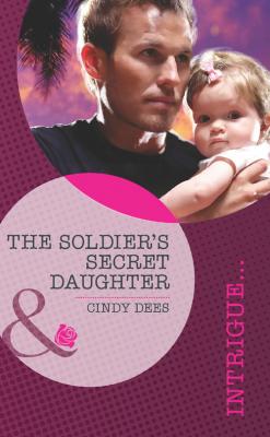 The Soldier's Secret Daughter - Cindy  Dees