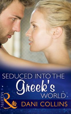 Seduced into the Greek's World - Dani  Collins