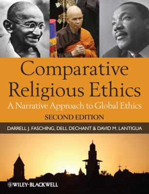 Comparative Religious Ethics. A Narrative Approach to Global Ethics - Dell  deChant