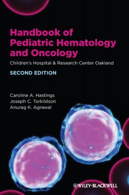 Handbook of Pediatric Hematology and Oncology. Children's Hospital and Research Center Oakland - Anurag Agrawal K.