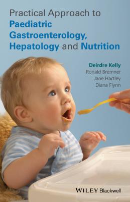 Practical Approach to Pediatric Gastroenterology, Hepatology and Nutrition - Jane  Hartley