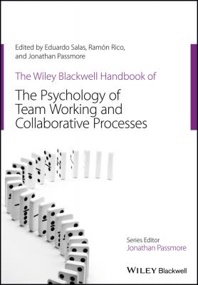 The Wiley Blackwell Handbook of the Psychology of Team Working and Collaborative Processes - Eduardo  Salas