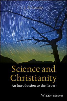 Science and Christianity. An Introduction to the Issues - J. Stump B.