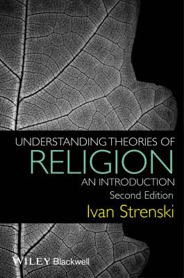 Understanding Theories of Religion. An Introduction - Ivan  Strenski