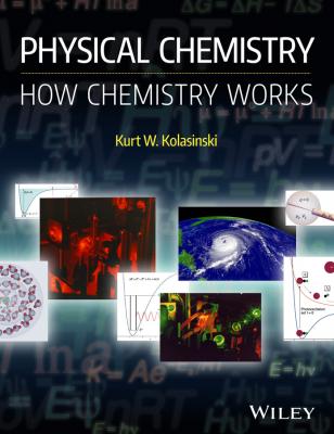 Physical Chemistry. How Chemistry Works - Kurt Kolasinski W.
