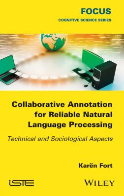Collaborative Annotation for Reliable Natural Language Processing. Technical and Sociological Aspects - Karën Fort