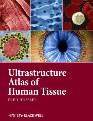Ultrastructure Atlas of Human Tissues - Fred  Hossler