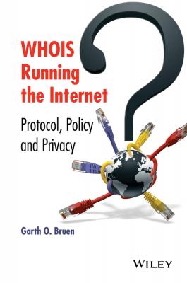 WHOIS Running the Internet. Protocol, Policy, and Privacy - Garth Bruen O.