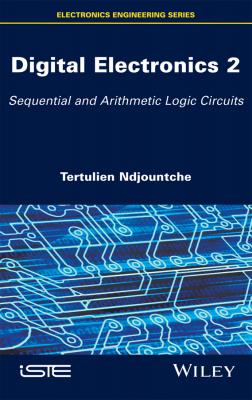 Digital Electronics 2. Sequential and Arithmetic Logic Circuits - Tertulien  Ndjountche