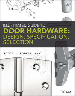 Illustrated Guide to Door Hardware: Design, Specification, Selection - Scott  Tobias