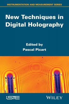 New Techniques in Digital Holography - Pascal  Picart