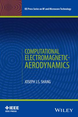 Computational Electromagnetic-Aerodynamics - Joseph J. S. Shang