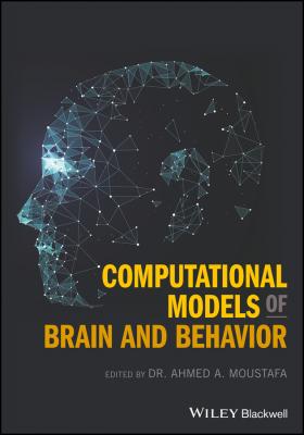 Computational Models of Brain and Behavior - Ahmed Moustafa A.
