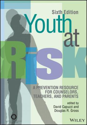 Youth at Risk. A Prevention Resource for Counselors, Teachers, and Parents - David  Capuzzi