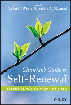 Clinician's Guide to Self-Renewal. Essential Advice from the Field - Robert Wicks J.