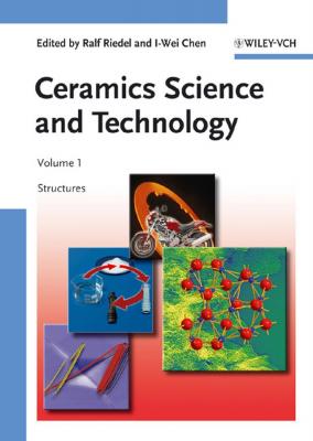 Ceramics Science and Technology, Volume 1. Structures - Ralf  Riedel