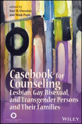 Casebook for Counseling. Lesbian, Gay, Bisexual, and Transgender Persons and Their Families - Mark  Pope