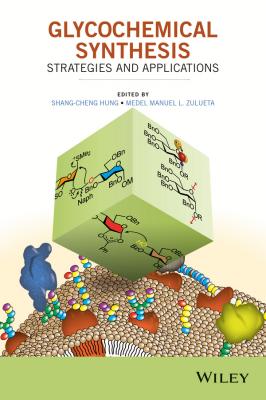 Glycochemical Synthesis. Strategies and Applications - Shang-Cheng  Hung