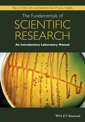 The Fundamentals of Scientific Research. An Introductory Laboratory Manual - Pryce Haddix L.