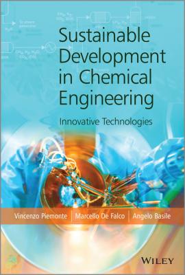 Sustainable Development in Chemical Engineering. Innovative Technologies - Angelo  Basile