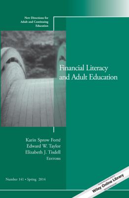 Financial Literacy and Adult Education. New Directions for Adult and Continuing Education, Number 141 - Karin Forté Sprow