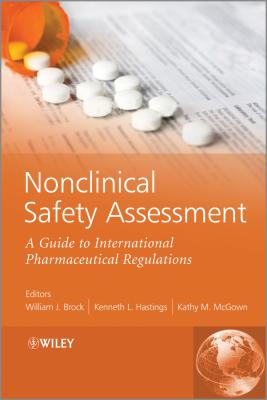 Nonclinical Safety Assessment. A Guide to International Pharmaceutical Regulations - William Brock J.