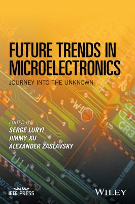 Future Trends in Microelectronics. Journey into the Unknown - Serge  Luryi