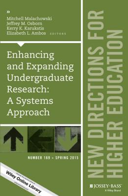 Enhancing and Expanding Undergraduate Research: A Systems Approach. New Directions for Higher Education, Number 169 - Mitchell  Malachowski