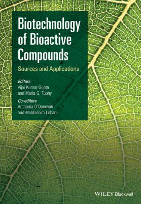Biotechnology of Bioactive Compounds. Sources and Applications - Anthonia  O'Donovan