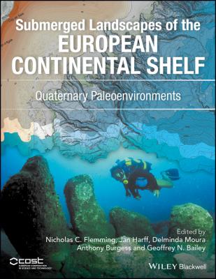 Submerged Landscapes of the European Continental Shelf. Quaternary Paleoenvironments - Anthony  Burgess